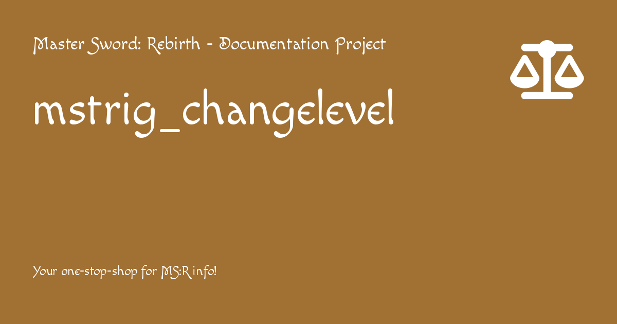 mstrig_changelevel - Master Sword: Rebirth - Documentation Project